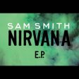 Sam Smith - Nirvana EP Online now