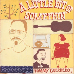 Tommy Guerrero - A Little Bit Of Somethin  For Discount