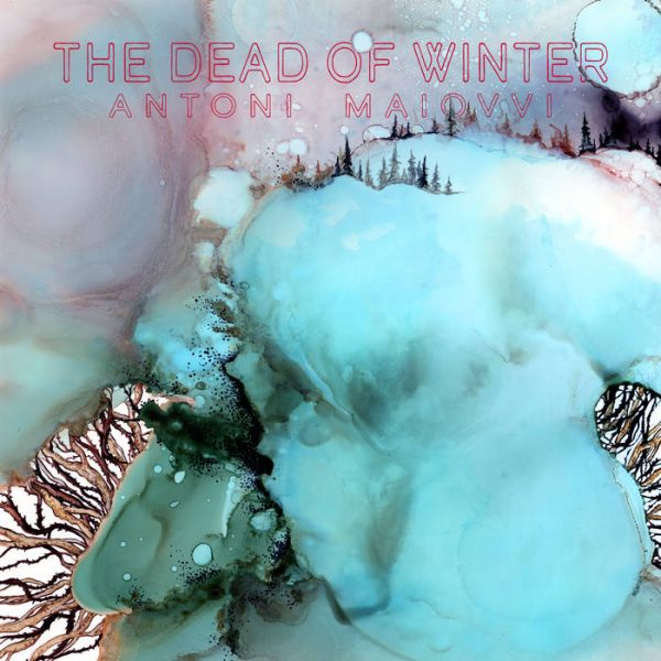 Antoni Maiovvi - The Dead Of Winter LP on Sale