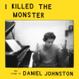 Various Artists - I Killed The Monster: Songs of Daniel Johnston LP on Sale